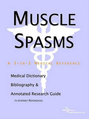 Muscle Spasms - A Medical Dictionary, Bibliography, and Annotated Research Guide to Internet References on Paperback by ICON Health Publications