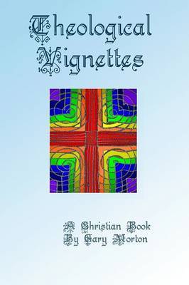 Theological Vignettes by Gary Morton image