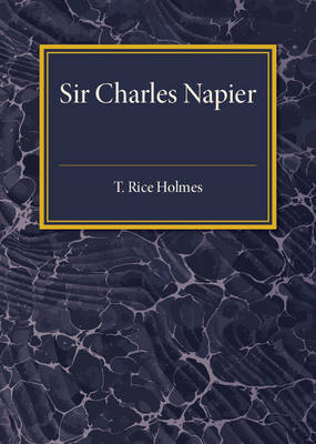 Sir Charles Napier by T Rice Holmes