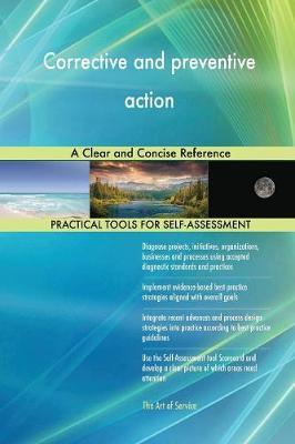 Corrective and preventive action A Clear and Concise Reference by Gerardus Blokdyk