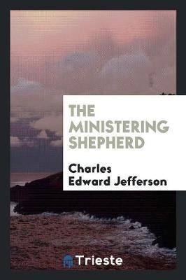 The Ministering Shepherd by Charles Edward Jefferson image