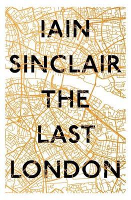 The Last London on Hardback by Iain Sinclair