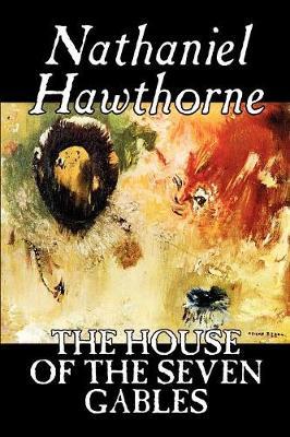 The House of the Seven Gables by Nathaniel Hawthorne