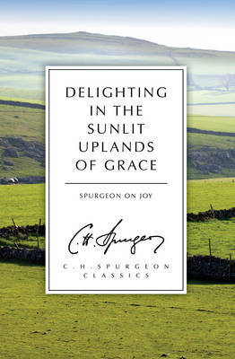 Delighting in the Sunlit Uplands of Grace by C.H. Spurgeon image