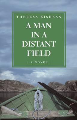 A Man in a Distant Field by Theresa Kishkan image