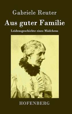 Aus Guter Familie on Hardback by Gabriele Reuter