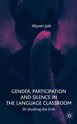 Gender, Participation and Silence in the Language Classroom on Hardback by A Jule