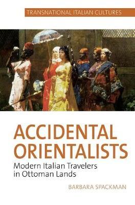 Accidental Orientalists on Hardback by Barbara Spackman