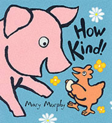 How Kind! by Mary Murphy image