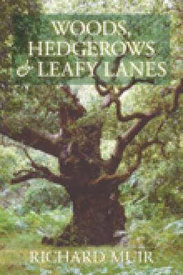 Woods, Hedges and Leafy Lanes by Richard Muir image