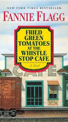 Fried Green Tomatoes at the Whistle Stop Cafe by Fannie Flagg image