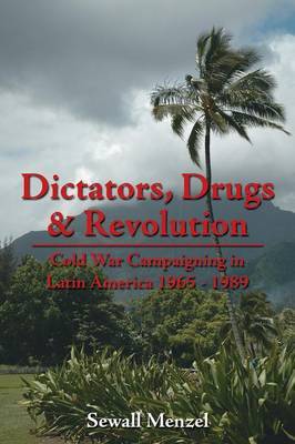 Dictators, Drugs & Revolution by Sewall Menzel image