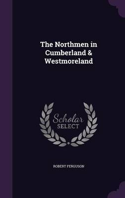 The Northmen in Cumberland & Westmoreland by Robert Ferguson image