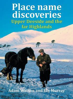 Place Name Discoveries on Upper Deeside and the Far Highlands by Ian Murray image