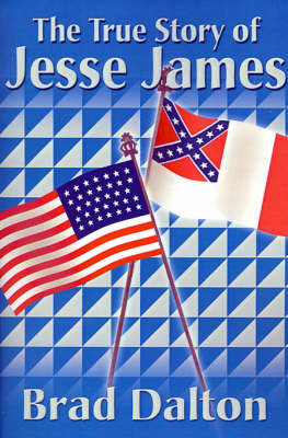 The True Story of Jesse James by Brad Dalton image