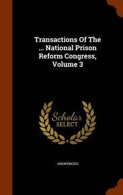 Transactions of the ... National Prison Reform Congress, Volume 3 image