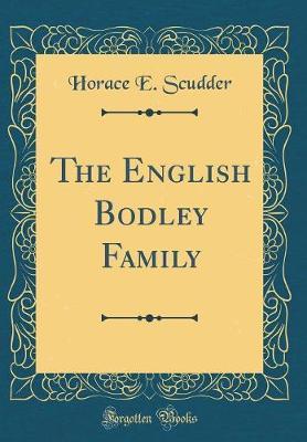 The English Bodley Family (Classic Reprint) by Horace E Scudder image