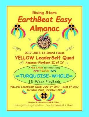 Rising Stars Earthbeat Easy Almanac: 2017-2018 13-Round House Yellow Leaderself Quad Almanac-Playbook II of Iv by Mili B. Dillard image
