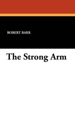 The Strong Arm by Robert Barr image