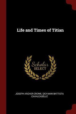 Life and Times of Titian by Joseph Archer Crowe image