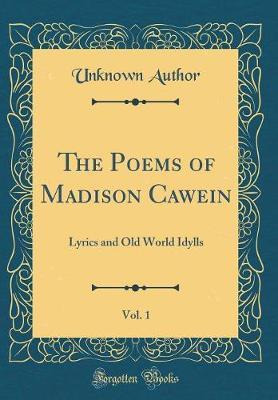 The Poems of Madison Cawein, Vol. 1 by Unknown Author image