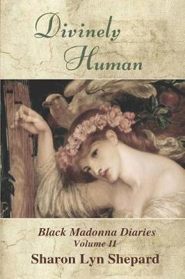 Divinely Human by Sharon Lyn Shepard image