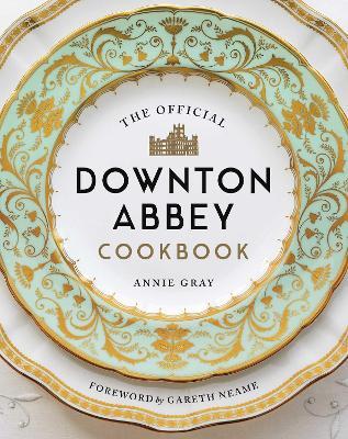 The Official Downton Abbey Cookbook Annie Gray Book In Stock Buy Now At Mighty Ape Nz