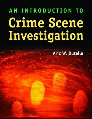 An Introduction to Crime Scene Investigation by Aric W. Dutelle image