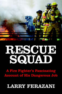 Rescue Squad: A Fire Fighter's Fascinating Account of His Dangerous Job by Larry Ferazani image