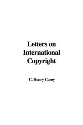Letters on International Copyright by C. Henry Carey image