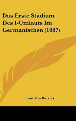 Das Erste Stadium Des I-Umlauts Im Germanischen (1887) by Emil Von Borries image