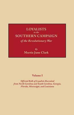 Loyalists in the Southern Campaign of the Revolutionary War by John O.E. Clark