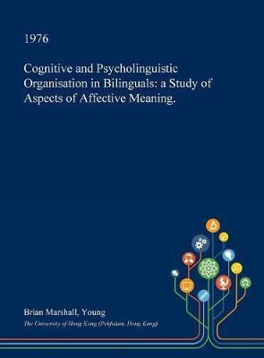 Cognitive and Psycholinguistic Organisation in Bilinguals by Brian Marshall Young image