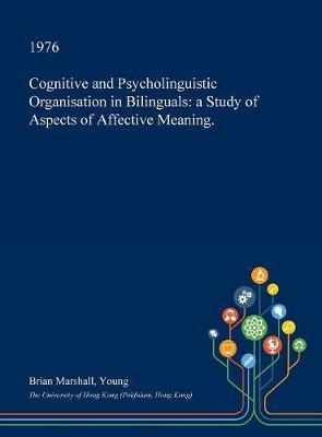 Cognitive and Psycholinguistic Organisation in Bilinguals on Hardback by Brian Marshall Young