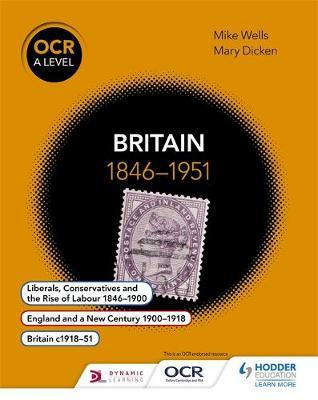 OCR A Level History: Britain 1846-1951 by Mike Wells