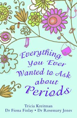 Everything You Ever Wanted to Ask About Periods by Tricia Kreitman image