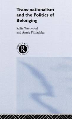 Trans-Nationalism and the Politics of Belonging by Annie Phizacklea image