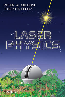 Laser Physics on Hardback by Peter W. Milonni