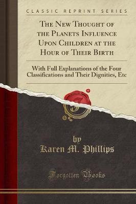 The New Thought of the Planets Influence Upon Children at the Hour of Their Birth by Karen M Phillips image
