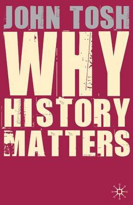 Why History Matters by John Tosh image