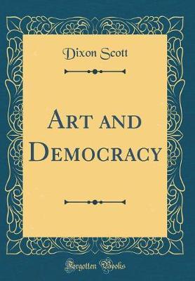 Art and Democracy (Classic Reprint) by Dixon Scott image