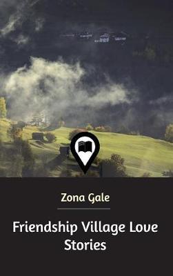 Friendship Village Love Stories by Zona Gale image