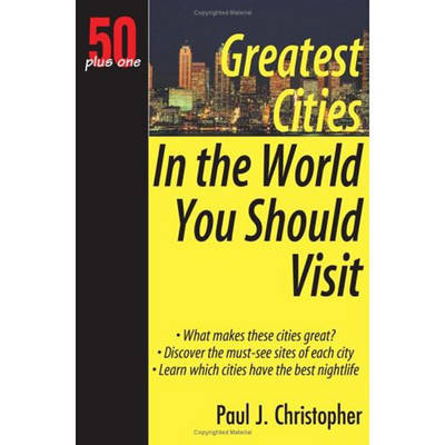 Greatest Cities in the World You Should Visit by Paul J. Christopher image