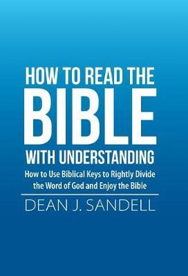 How to Read the Bible with Understanding by Dean J Sandell image