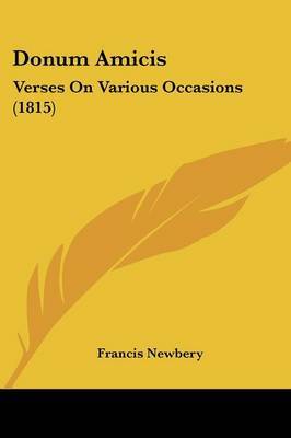 Donum Amicis: Verses On Various Occasions (1815) on Paperback by Francis Newbery