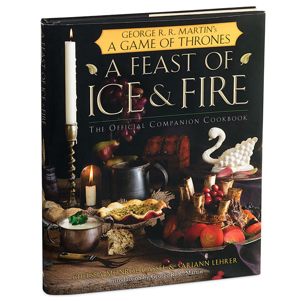 A Feast of Ice and Fire: The Official Companion Cookbook to a Game of Thrones on Hardback by Chelsea Monroe-Cassel