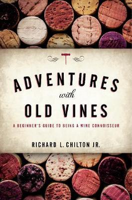 Adventures with Old Vines on Hardback by Richard L. Chilton Jr.