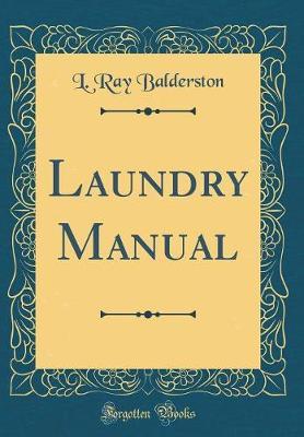 Laundry Manual (Classic Reprint) by L. Ray Balderston image