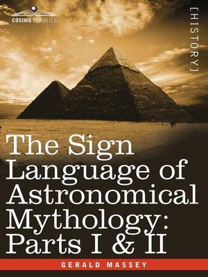 The Sign Language of Astronomical Mythology by Gerald Massey image