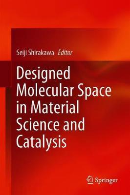 Designed Molecular Space in Material Science and Catalysis image